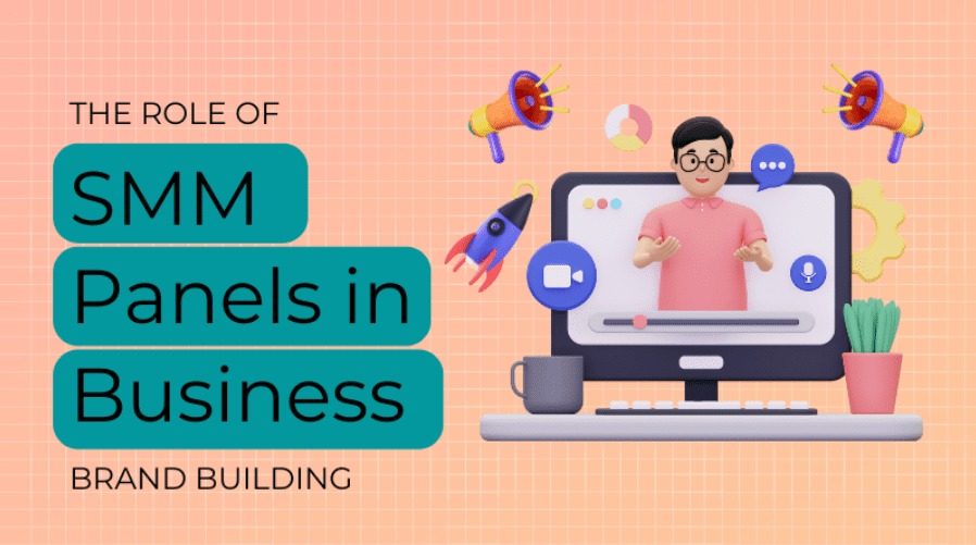 the-role-of-smm-panels-in-business-brand-building